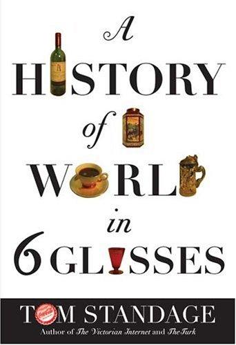 A History of the World in 6 Glasses - Book Summary