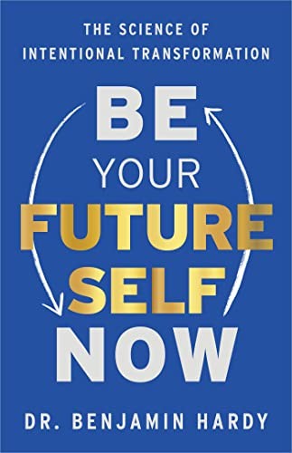 Be Your Future Self Now - Book Summary