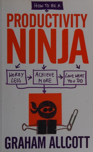 How to Be a Productivity Ninja - Book Summary