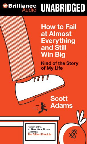 How to Fail at Almost Everything and Still Win Big - Book Summary