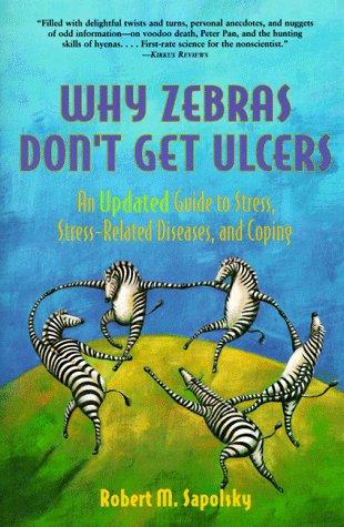 Why Zebras Don't Get Ulcers - Book Summary